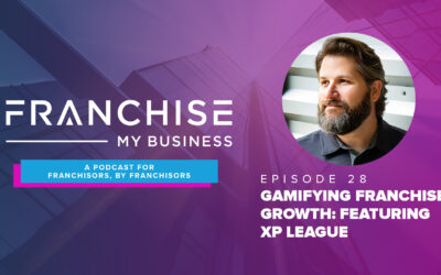 Episode 28 – Gamifying Franchise Growth: Featuring XP League with Jay Melamed