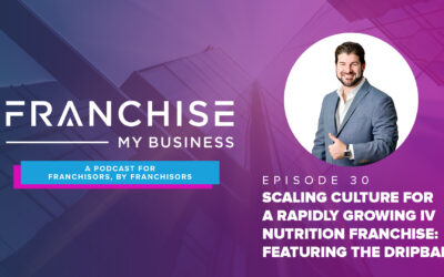 Episode 30 – Scaling Culture for a Rapidly Growing IV Nutrition Franchise: Featuring The DRIPBaR