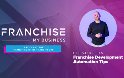 Episode 35 – Franchise Development Automation Tips with Kevin Oldham