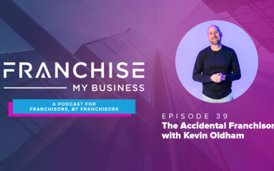 Episode 39 – The Accidental Franchisor with Kevin Oldham