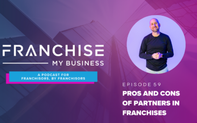 Episode 59 – Pros and Cons Of Partners In Franchises