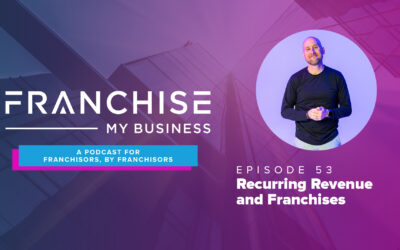 Episode 53 – Recurring Revenue and Franchises