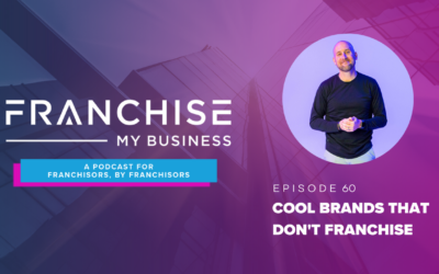 Episode 60 – Cool Brands That Don’t Franchise