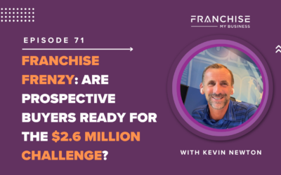 Episode 71 – Franchise Frenzy: Are Prospective Buyers Ready for the $2.6 Million Challenge?