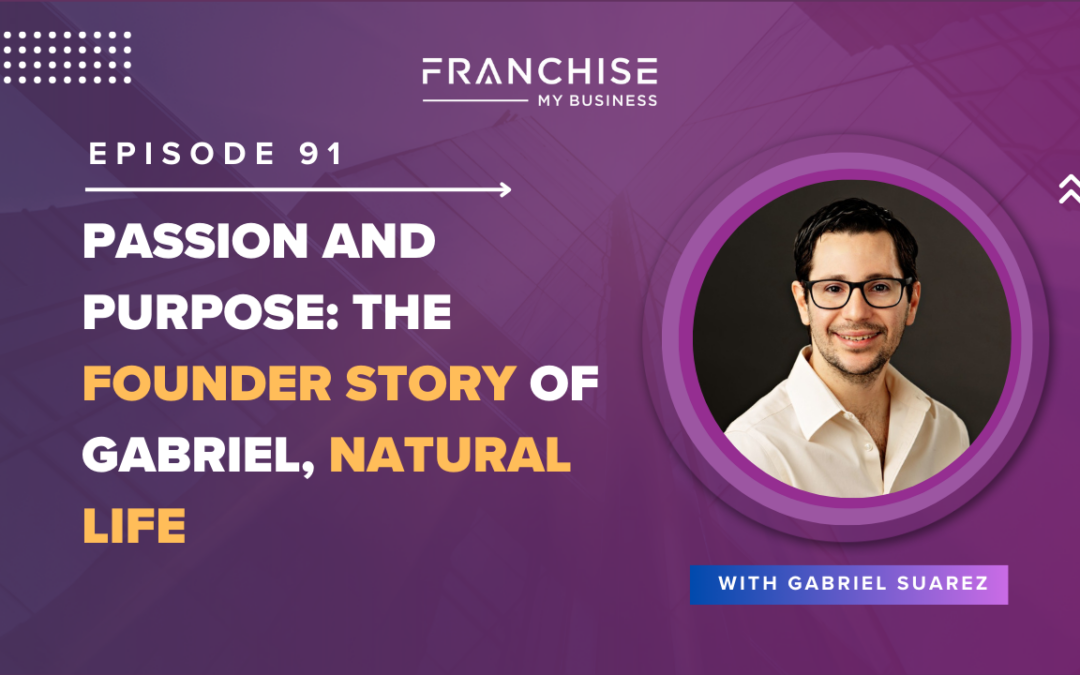 Episode 91 – Passion and Purpose: The Founder Story of Gabriel, Natural Life